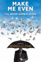 Make Me Even and I'll Never Gamble Again 1948122057 Book Cover
