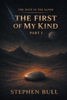 The First of My Kind: Part I (The Days in the Sands) B0HB6N7R8K Book Cover