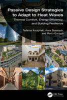 Passive Design Strategies to Adapt to Heat Waves: Thermal Comfort, Energy Efficiency, and Building Resilience 1041084773 Book Cover