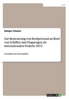 Zur Besteuerung Von Bordpersonal an Bord Von Schiffen Und Flugzeugen Im Internationalen Verkehr 2013 3656385343 Book Cover