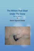 The Mitten That Slept Under the Snow 1533035369 Book Cover