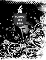 Workout Log Book: Fitness Log Books, Workout Log Books For Men, Daily Workout Journal 1712485679 Book Cover