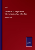 Centralblatt für die gesammte Unterrichts-Verwaltung in Preußen: Jahrgang 1866 3752548622 Book Cover