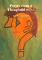 Poetry from a Thoughtful mind 1446776727 Book Cover