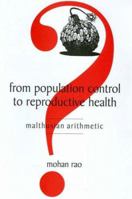 From Population Control to Reproductive Health: Malthusian Arithmetic 0761932690 Book Cover