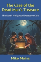 The Case of the Dead Man's Treasure (The North Hollywood Detective Club - Book 2) 1535014598 Book Cover