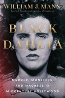 Black Dahlia: Murder, Monsters, and Madness in Midcentury Hollywood