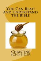 You Can Read and Understand the Bible 1466296550 Book Cover