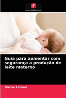 Guia para aumentar com segurança a produção de leite materno 6203351601 Book Cover