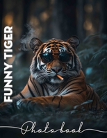 Funny Tiger Photo Book: Humorous Images Of Tigers Featuring Their Playful Side For Enjoyment And Laughter B0DQ3RDZ7X Book Cover