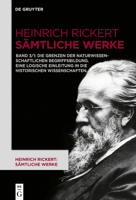 Die Grenzen Der Naturwissenschaftlichen Begriffsbildung. Eine Logische Einleitung in Die Historischen Wissenschaften. 3110566400 Book Cover