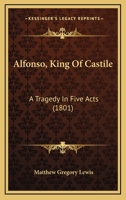 Alfonso, King of Castile: A Tragedy in Five Acts (1801) 1146380240 Book Cover