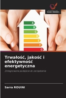 Trwalośc, jakośc i efektywnośc energetyczna 6630282108 Book Cover