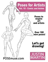 Poses for Artists Volume 10 Comic and Anime: an Essential Reference for Figure Drawing and the Human Form: An Essential Reference for Figure Drawing a 1737793741 Book Cover