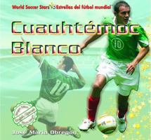 Cuauhtemoc Blanco (World Soccer Stars / Estrellas Del Futbol Mundial) (Spanish Edition) 1435827317 Book Cover