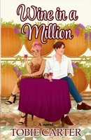 Wine in a Million: A steamy fake engagement romance set at a Texas Hill Country winery. (The Wordplay Series) B0F7XZ7J53 Book Cover
