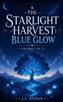 The Starlight Harvest: Blue Glow B0HBRCSDS2 Book Cover