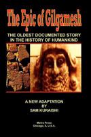 The Epic of Gilgamesh: The Oldest Documented Story in the History of Humankind 147502407X Book Cover