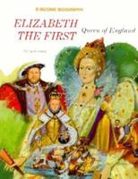 Elizabeth the First: Queen of England (Rookie Biographies Series) 0516442147 Book Cover