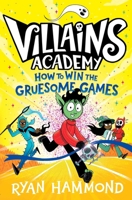 How to Win the Gruesome Games (3) (Villains Academy) 1398514675 Book Cover