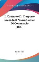 Il Contratto Di Trasporto Secondo Il Nuovo Codice Di Commercio (1883) 1120458021 Book Cover