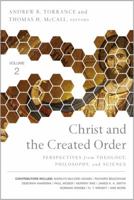 Christ and the Created Order: Perspectives from Theology, Philosophy, and Science 0310536081 Book Cover