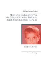 Mein Weg nach unten: Von der Mittelschicht ins Prekariat durch Scheidung und Hartz IV: Ein Lebensbericht 3735739806 Book Cover