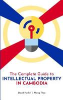 The Complete Guide to Intellectual Property in Cambodia 1979977437 Book Cover