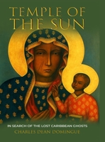 Temple of the Sun: In Search of the Lost Caribbean Ghosts B0GTRZRY19 Book Cover