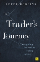 The Trader's Journey: Navigating the Path to Trading Success 1804091669 Book Cover
