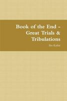 Book Of The End - Great Trials & Tribulations 9960971503 Book Cover