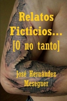 RELATOS FICTICIOS... [O NO TANTO] B09CRLZSNP Book Cover