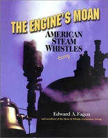 The Engine's Moan: American Steam Whistles 1931626014 Book Cover