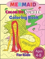 Mermaid Color By Number Coloring Book For Kids: Fun Time With Mermaid Color By Number Coloring Book For Kids Ages: 4-8 null Book Cover