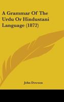 A Grammar of the Urdu or Hindustani Language 1436729777 Book Cover