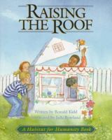 Raising the Roof: A Habitat for Humanity Book 1887921028 Book Cover