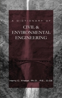 A Dictionary of Civil & Environmental Engineering: Dictionary for Principles and Practice of Engineering (PE) Examination 0983908516 Book Cover