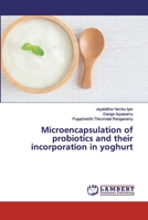 Microencapsulation of probiotics and their incorporation in yoghurt 6202556218 Book Cover