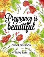 Pregnancy is Beautiful: An Artistic Adult Coloring Book Gift Idea for Pregnant Women B08ZVTDPGZ Book Cover