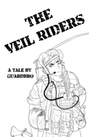 The Veil Riders: A Tale By Guardbro 1662911165 Book Cover
