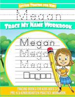 Megan Letter Tracing for Kids Trace my Name Workbook: Tracing Books for Kids ages 3 - 5 Pre-K & Kindergarten Practice Workbook 1726420337 Book Cover