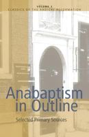 Anabaptism in Outline (Classics of the Radical Reformation) 0836112415 Book Cover