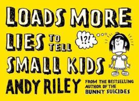 Loads More Lies to Tell Small Kids 0452288568 Book Cover