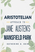 Aristotelian Approach to Jane Austen's Mansfield Park 1835201687 Book Cover