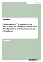 Das Konzept der Themenzentrierten Interaktion (TZI) von Ruth Cohn und seine Brauchbarkeit in Konfliktsituationen des Schulalltages 3656448027 Book Cover