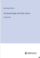 The Spread Eagle; And Other Stories: in large print 3387333315 Book Cover