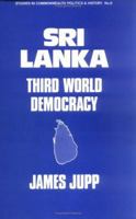 Sri Lanka: Third World Democracy (Studies in Commonwealth Politics and History, No 6) 0714630934 Book Cover