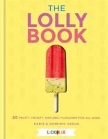 The Lolly Book: fruity, frosty, natural flavours for all ages 0857833561 Book Cover