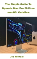 The Simple Guide To Operate Mac Pro 2019 On MacOS Catalina 1654808393 Book Cover