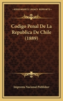 Codigo Penal De La Republica De Chile (1889) 1160817146 Book Cover
